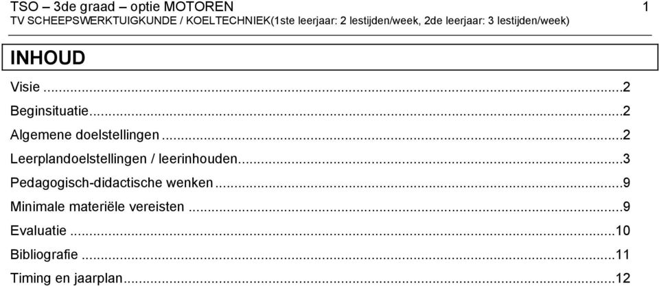 ..2 Algemene doelstellingen...2 Leerplandoelstellingen / leerinhouden.