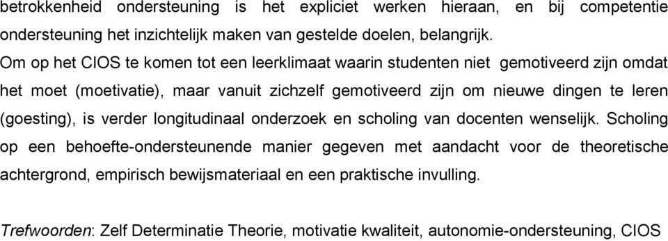 dingen te leren (goesting), is verder longitudinaal onderzoek en scholing van docenten wenselijk.