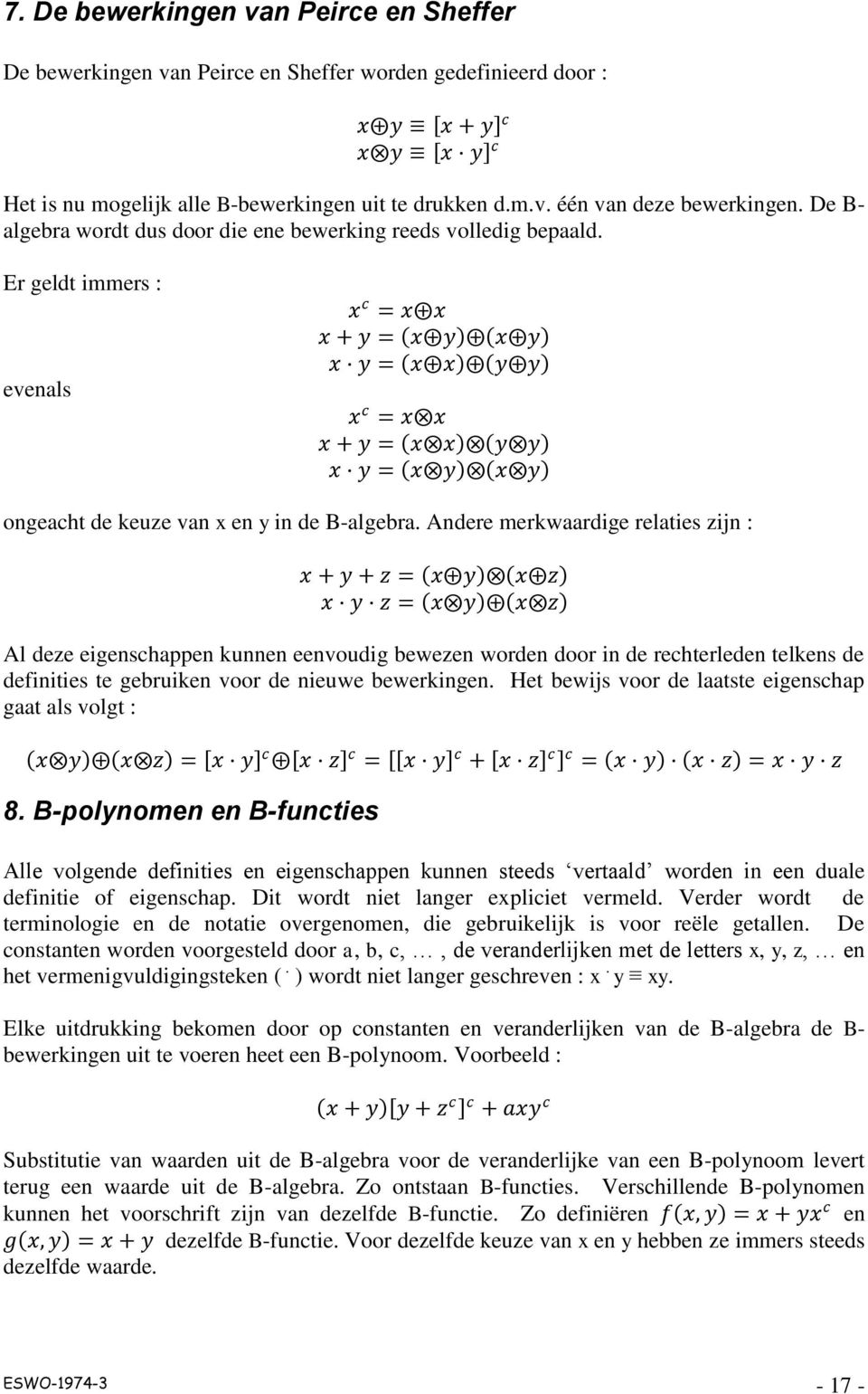 Er geldt immers : evenals x = x x x + y = x y x y x y = x x y y x = x x x + y = x x y y x y = x y x y ongeaht de keuze van x en y in de B-algebra.