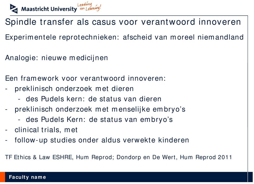 de status van dieren - preklinisch onderzoek met menselijke embryo s - des Pudels Kern: de status van embryo s - clinical