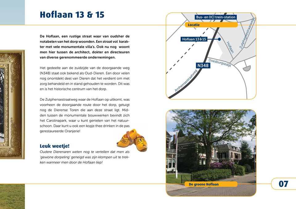 Locatie Hoflaan 13 & 15 Bus- en (IC) trein-station Hoflaan Zutphensestraatweg Het gedeelte aan de zuidzijde van de doorgaande weg (N348) staat ook bekend als Oud-Dieren.