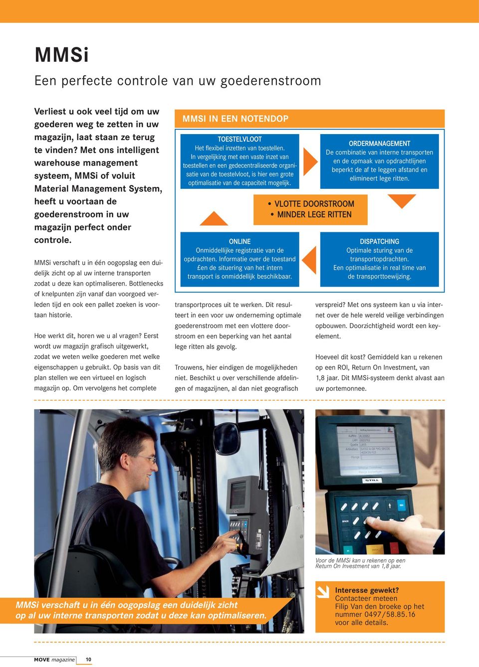 MMSi verschaft u in één oogopslag een duidelijk zicht op al uw interne transporten zodat u deze kan optimaliseren.