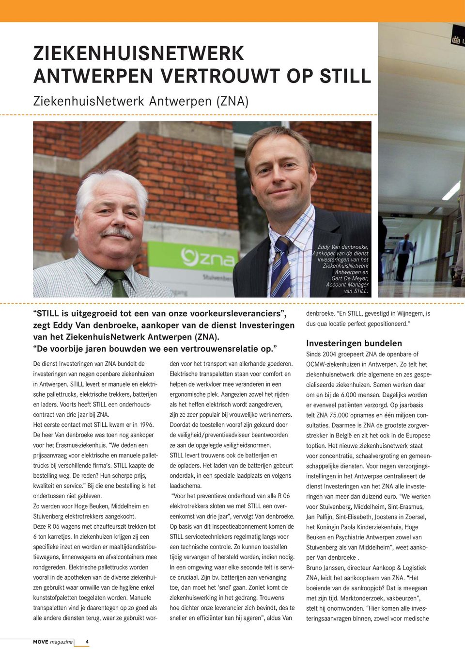 De voorbije jaren bouwden we een vertrouwensrelatie op. De dienst Investeringen van ZNA bundelt de investeringen van negen openbare ziekenhuizen in Antwerpen.