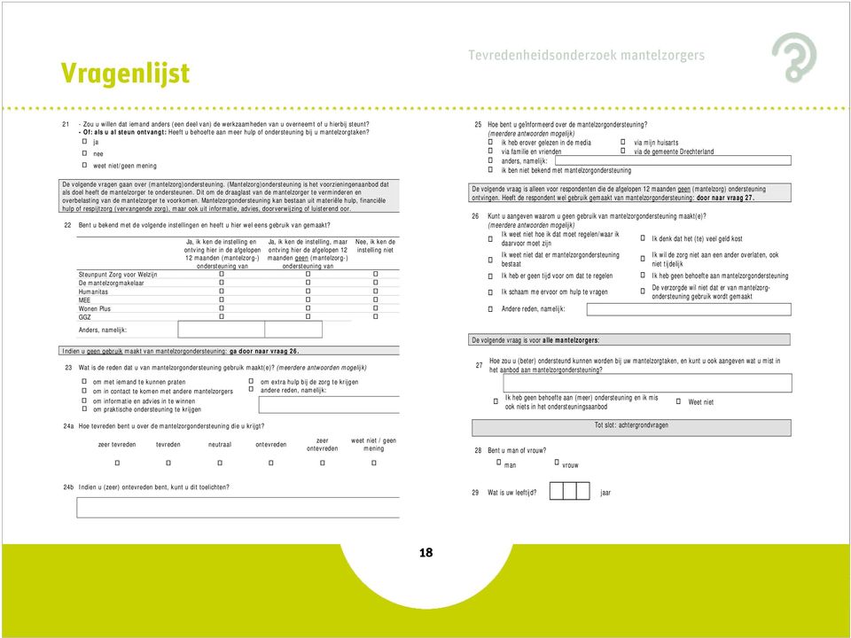 (Mantelzorg)ondersteuning is het voorzieningenaanbod dat als doel heeft de mantelzorger te ondersteunen.