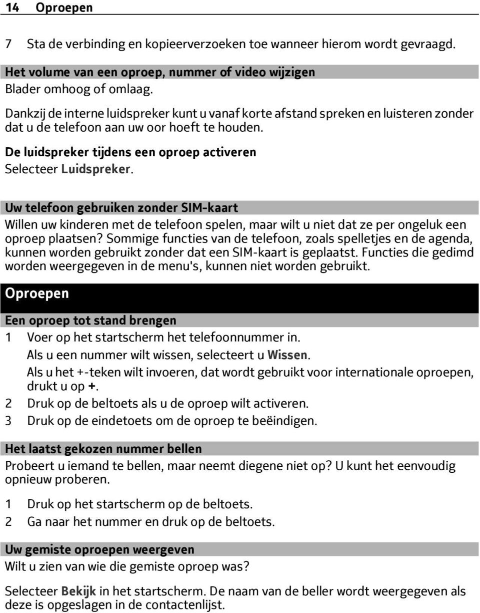 Uw telefoon gebruiken zonder SIM-kaart Willen uw kinderen met de telefoon spelen, maar wilt u niet dat ze per ongeluk een oproep plaatsen?