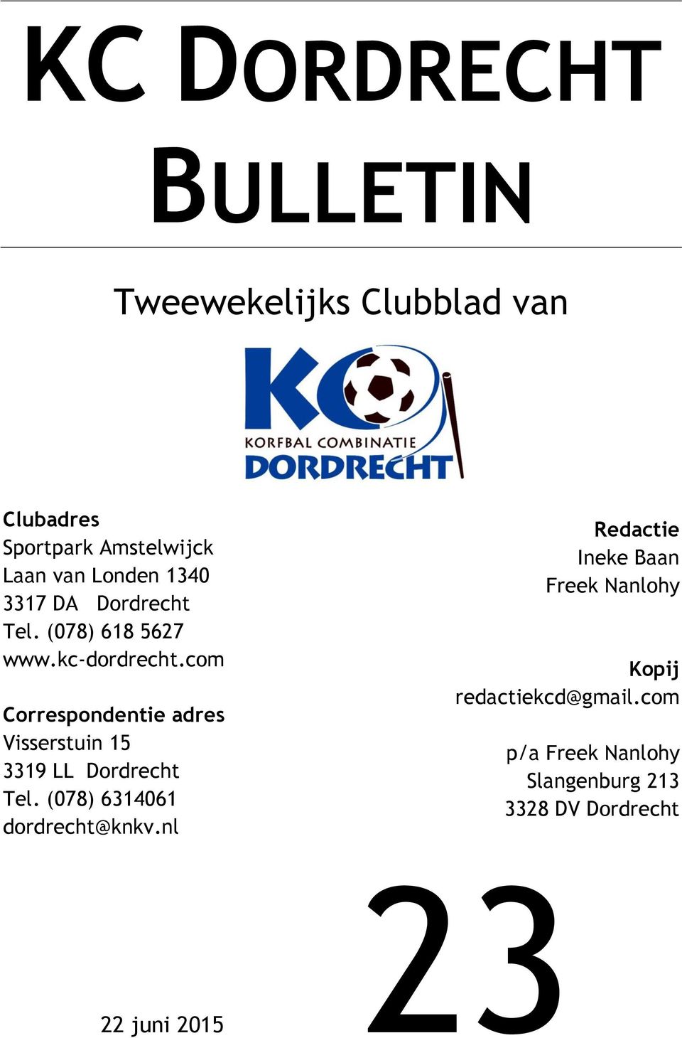 com Correspondentie adres Visserstuin 15 3319 LL Dordrecht Tel. (078) 6314061 dordrecht@knkv.