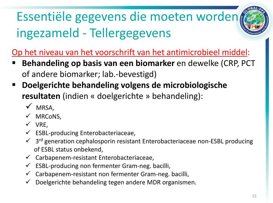 -bevestigd) Doelgerichte behandeling volgens de microbiologische resultaten (indien «doelgerichte» behandeling): MRSA, MRCoNS, VRE, ESBL-producing Enterobacteriaceae, 3 rd