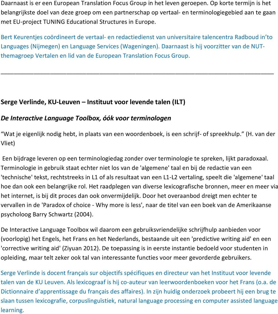 Bert Keurentjes coördineert de vertaal en redactiedienst van universitaire talencentra Radboud in to Languages (Nijmegen) en Language Services (Wageningen).