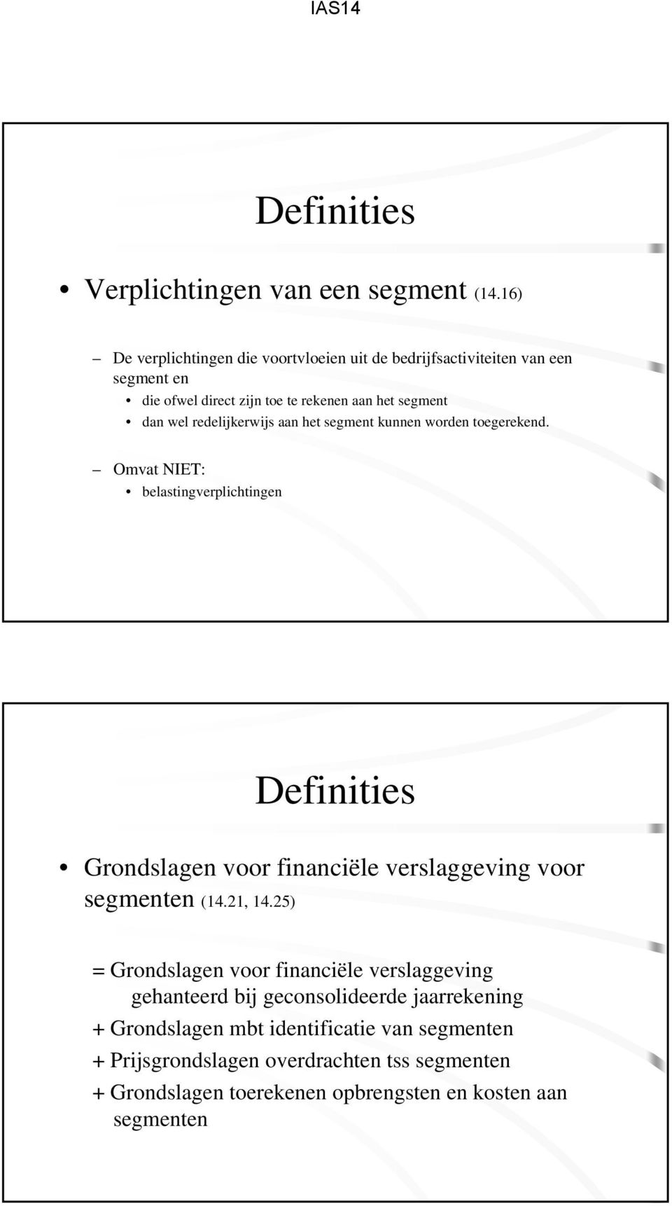 redelijkerwijs aan het segment kunnen worden toegerekend.