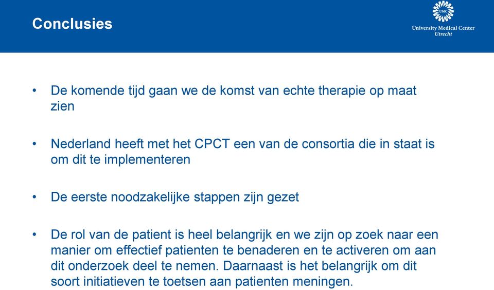 is heel belangrijk en we zijn op zoek naar een manier om effectief patienten te benaderen en te activeren om aan