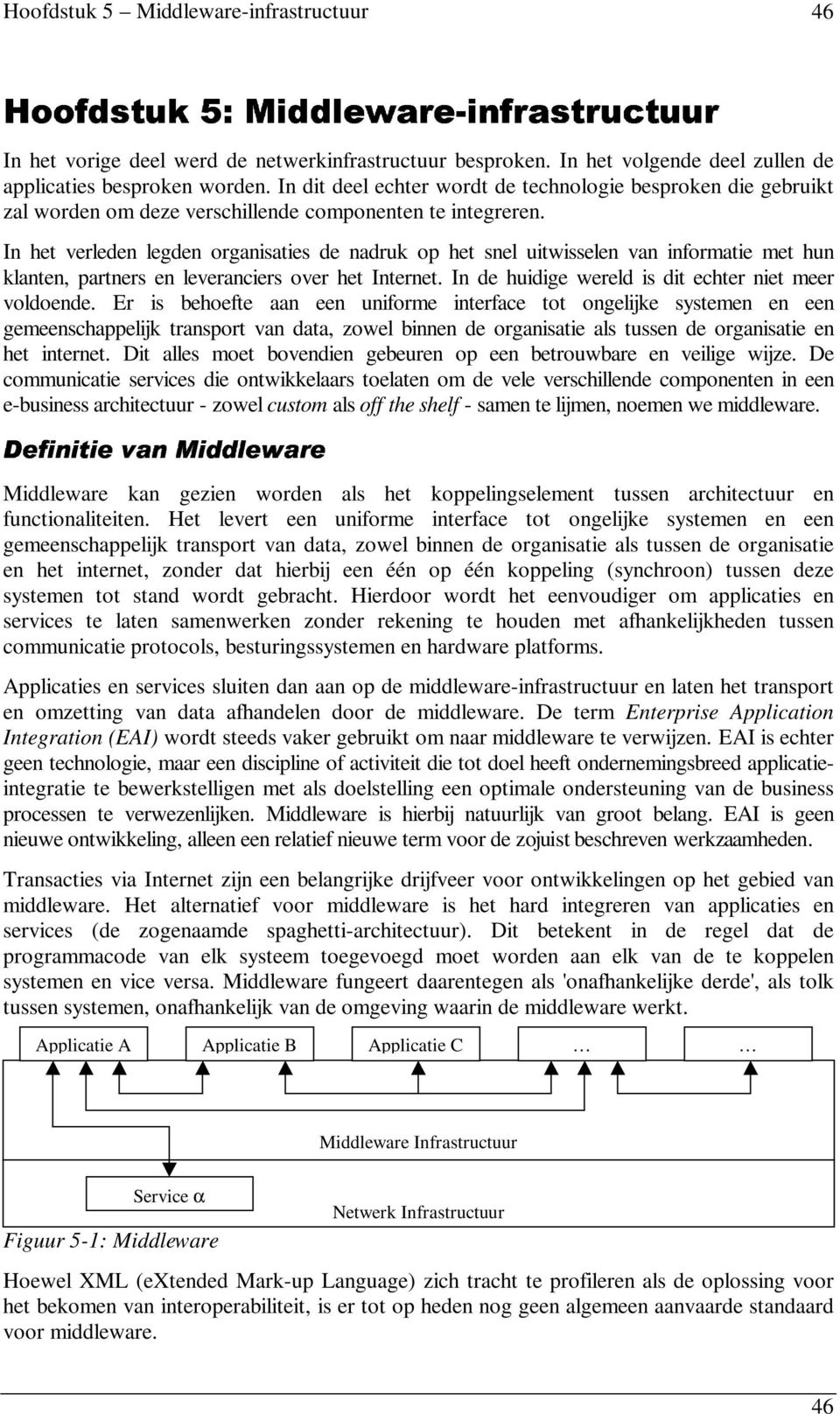 In het verleden legden organisaties de nadruk op het snel uitwisselen van informatie met hun klanten, partners en leveranciers over het Internet.