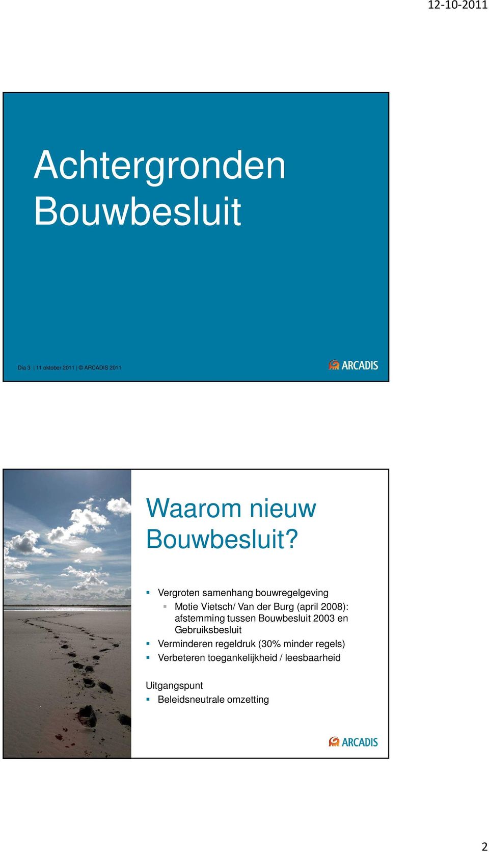 Bouwbesluit 2003 en Gebruiksbesluit Verminderen regeldruk (30% minder regels) Verbeteren