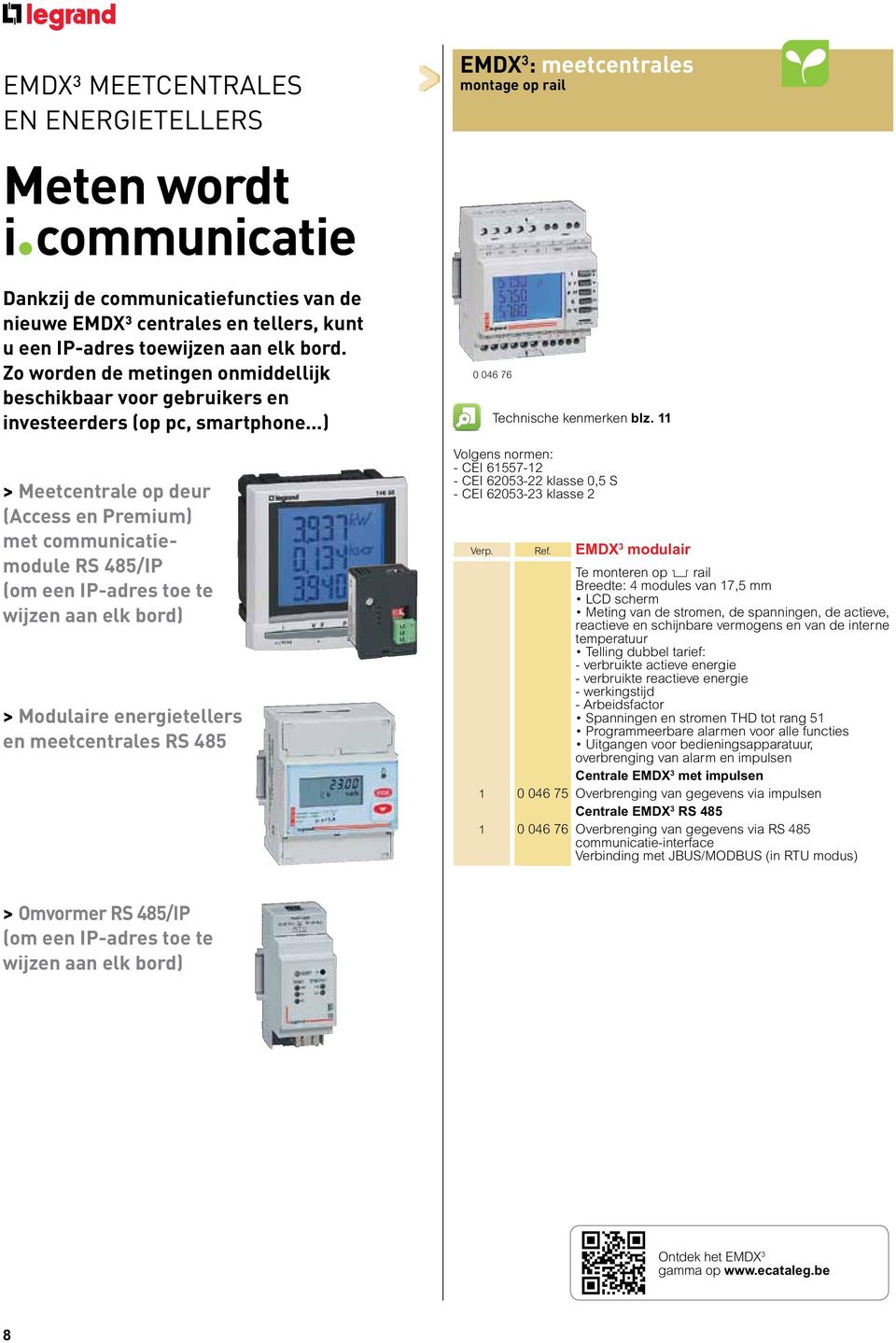 ..) > Meetcentrale op deur (Access en Premium) met communicatiemodule RS 485/IP (om een IP-adres toe te wijzen aan elk bord) > Modulaire energietellers en meetcentrales RS 485 > EMDX : meetcentrales