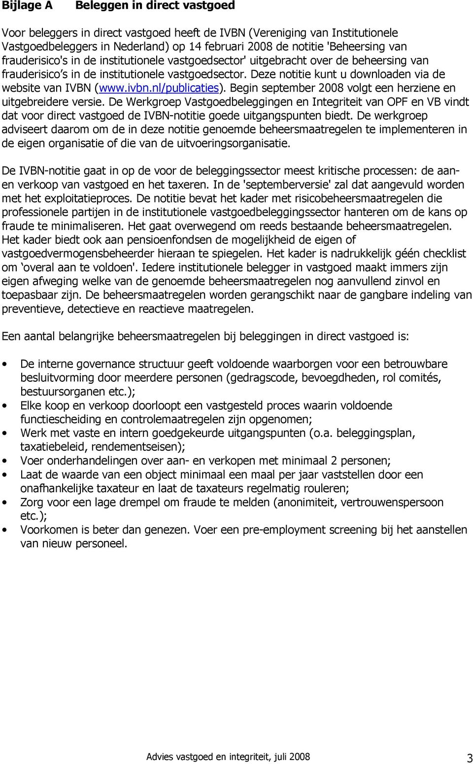 ivbn.nl/publicaties). Begin september 2008 volgt een herziene en uitgebreidere versie.