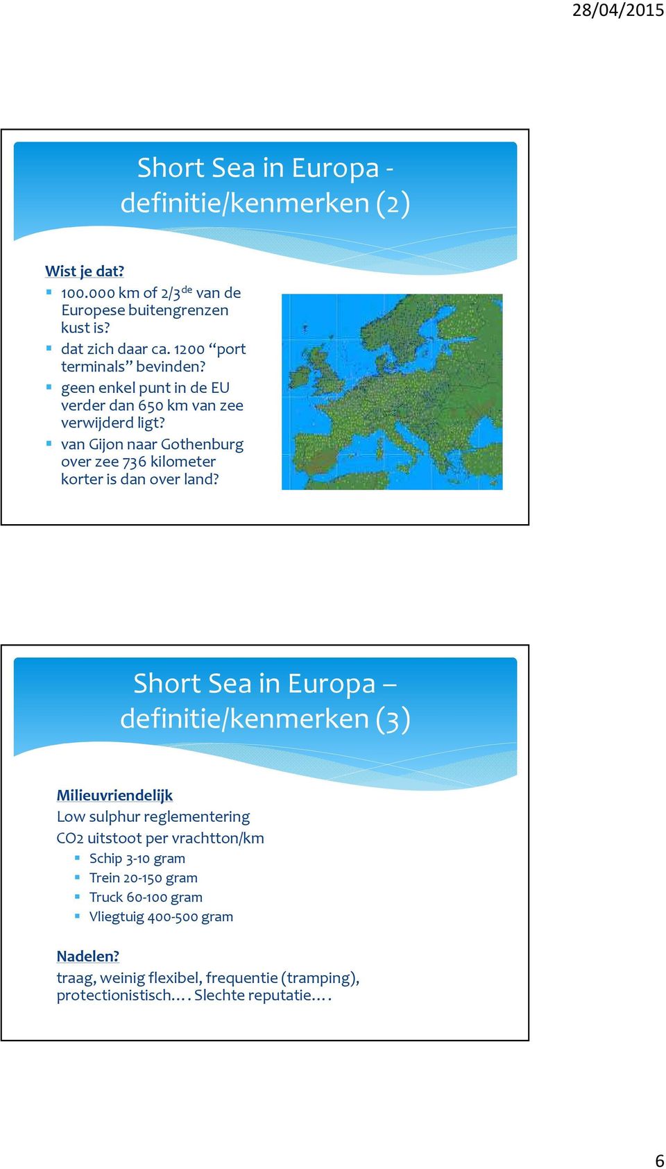 van Gijon naar Gothenburg over zee 736 kilometer korter is dan over land?