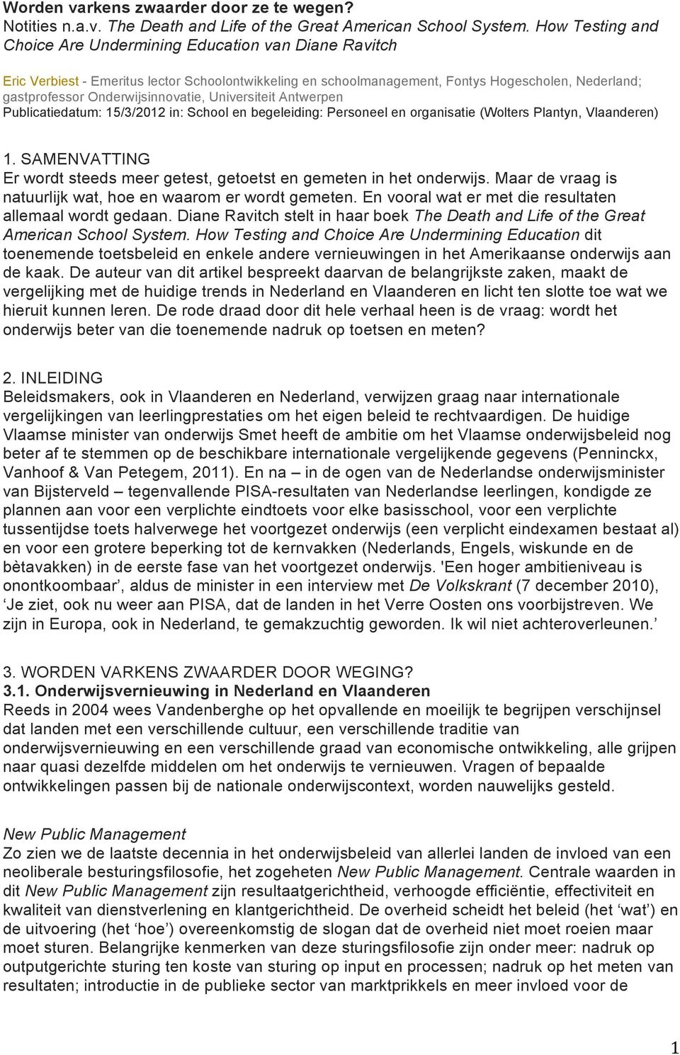 Onderwijsinnovatie, Universiteit Antwerpen Publicatiedatum: 15/3/2012 in: School en begeleiding: Personeel en organisatie (Wolters Plantyn, Vlaanderen) 1.