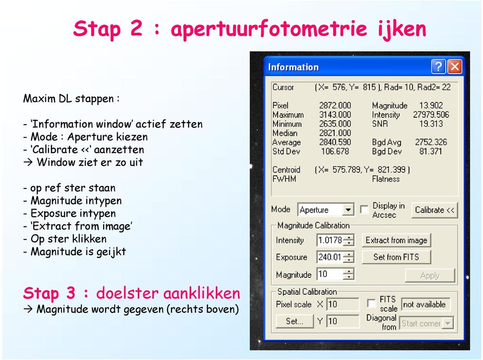 ref ster staan - Magnitude intypen - Exposure intypen - Extract from image - Op ster