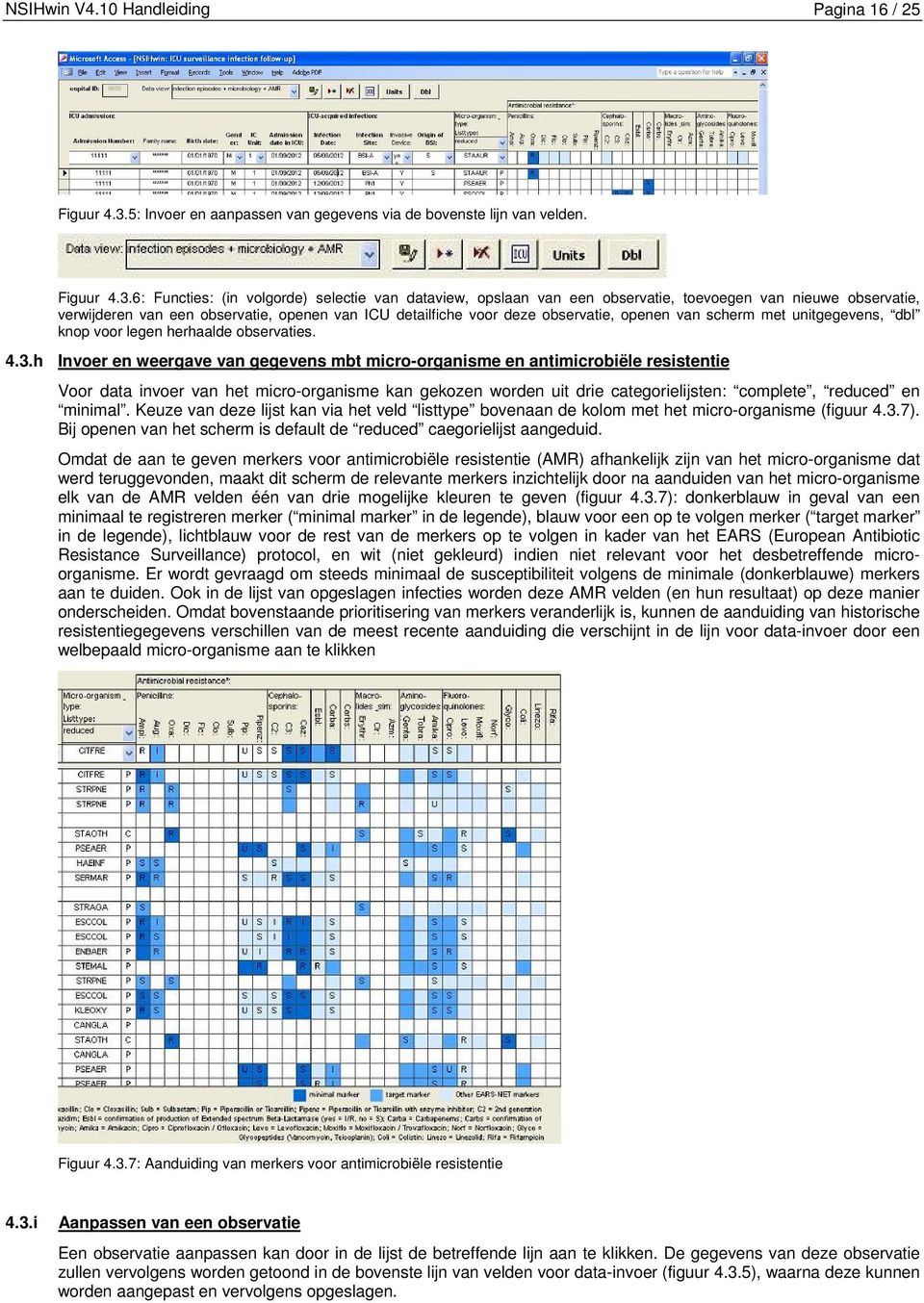 6: Functies: (in volgorde) selectie van dataview, opslaan van een observatie, toevoegen van nieuwe observatie, verwijderen van een observatie, openen van ICU detailfiche voor deze observatie, openen