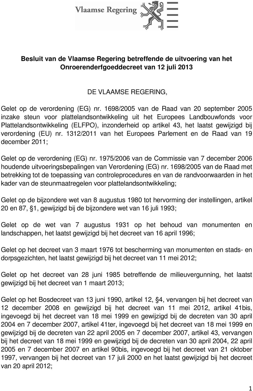 gewijzigd bij verordening (EU) nr. 1312/2011 van het Europees Parlement en de Raad van 19 december 2011; Gelet op de verordening (EG) nr.