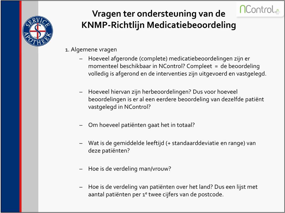 Compleet = de beoordeling volledig is afgerond en de interventies zijn uitgevoerd en vastgelegd. Hoeveel hiervan zijn herbeoordelingen?