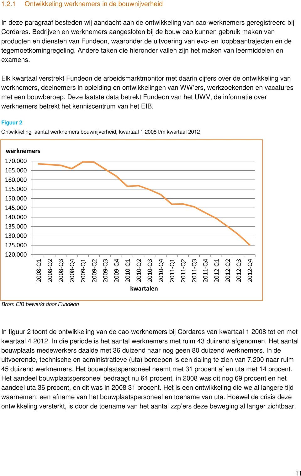 Andere taken die hieronder vallen zijn het maken van leermiddelen en examens.