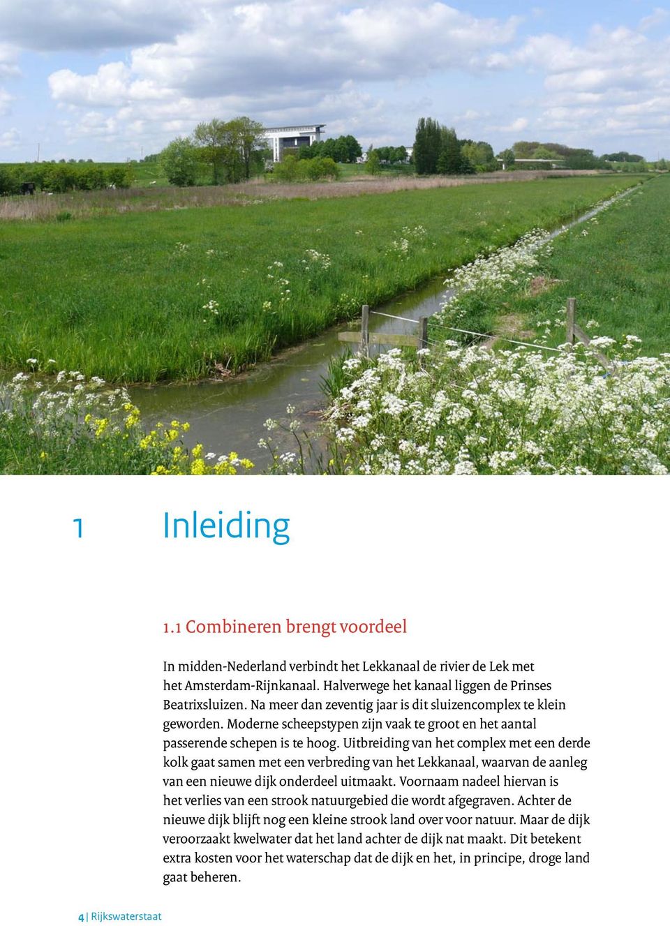 Uitbreiding van het complex met een derde kolk gaat samen met een verbreding van het Lekkanaal, waarvan de aanleg van een nieuwe dijk onderdeel uitmaakt.