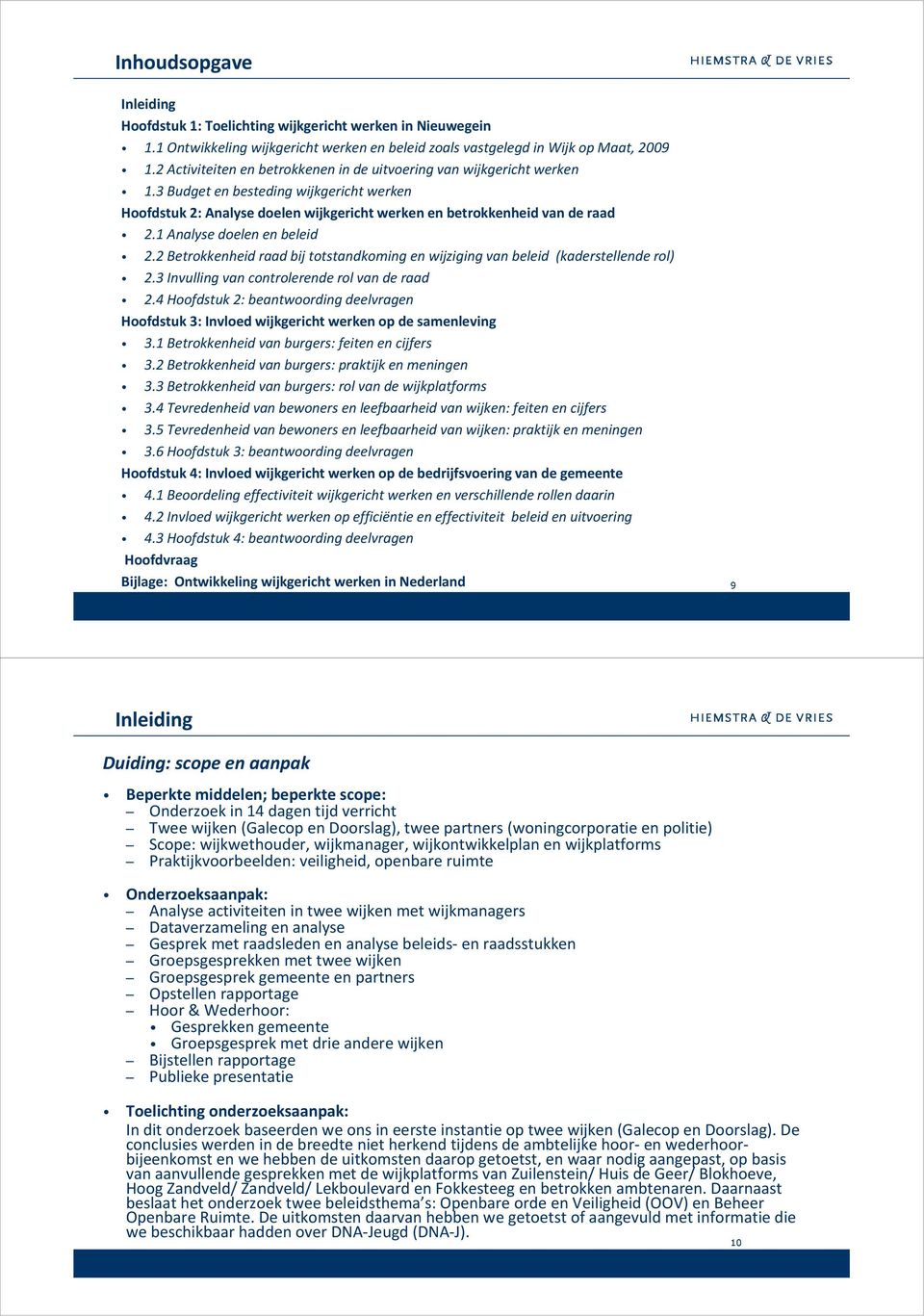 1 Analyse doelen en beleid 2.2 Betrokkenheid raad bij totstandkoming en wijziging van beleid (kaderstellende rol) 2.3 Invulling van controlerende rol van de raad 2.