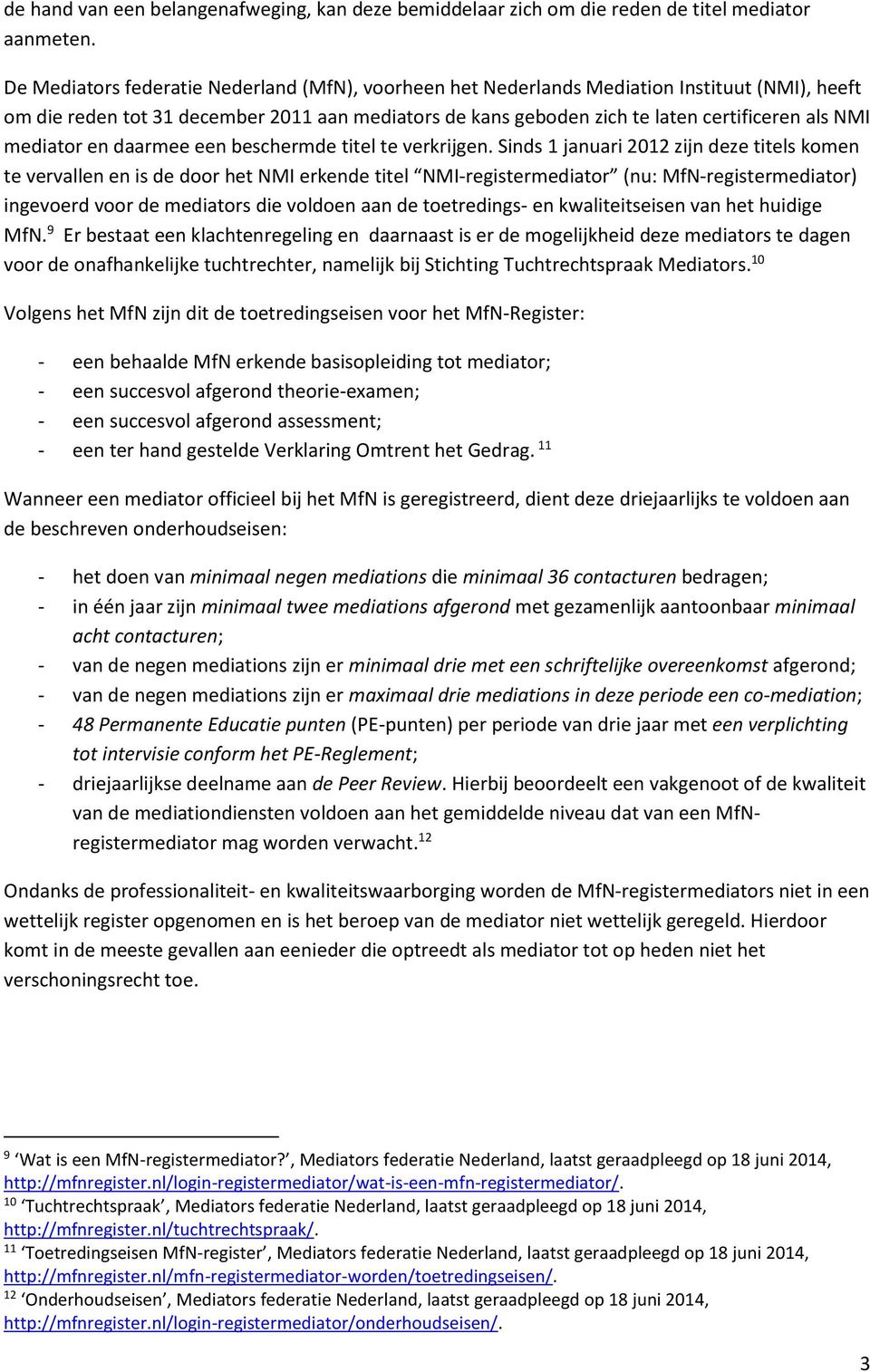 mediator en daarmee een beschermde titel te verkrijgen.