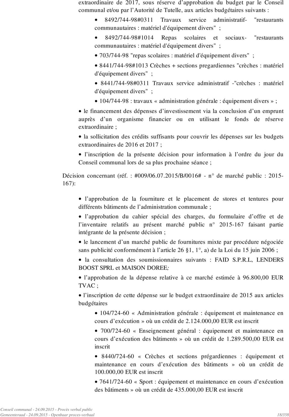 "repas scolaires : matériel d'équipement divers" ; 8441/744-98#1013 Crèches + sections pregardiennes "crèches : matériel d'équipement divers" ; 8441/744-98#0311 Travaux service administratif