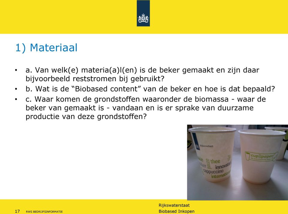 gebruikt? b. Wat is de Biobased co