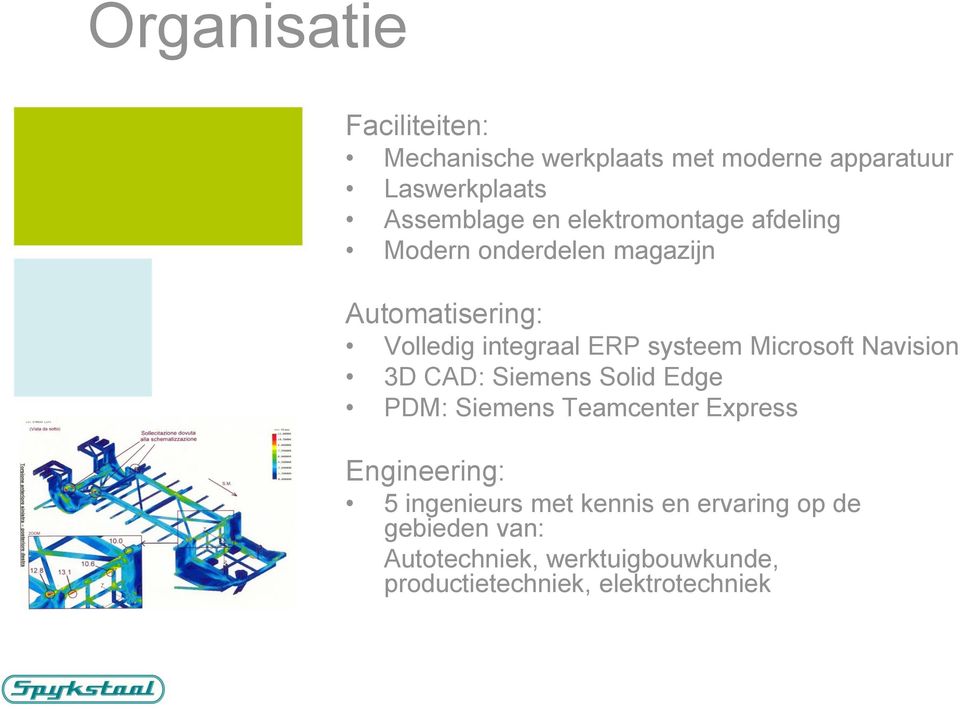 Microsoft Navision 3D CAD: Siemens Solid Edge PDM: Siemens Teamcenter Express Engineering: 5