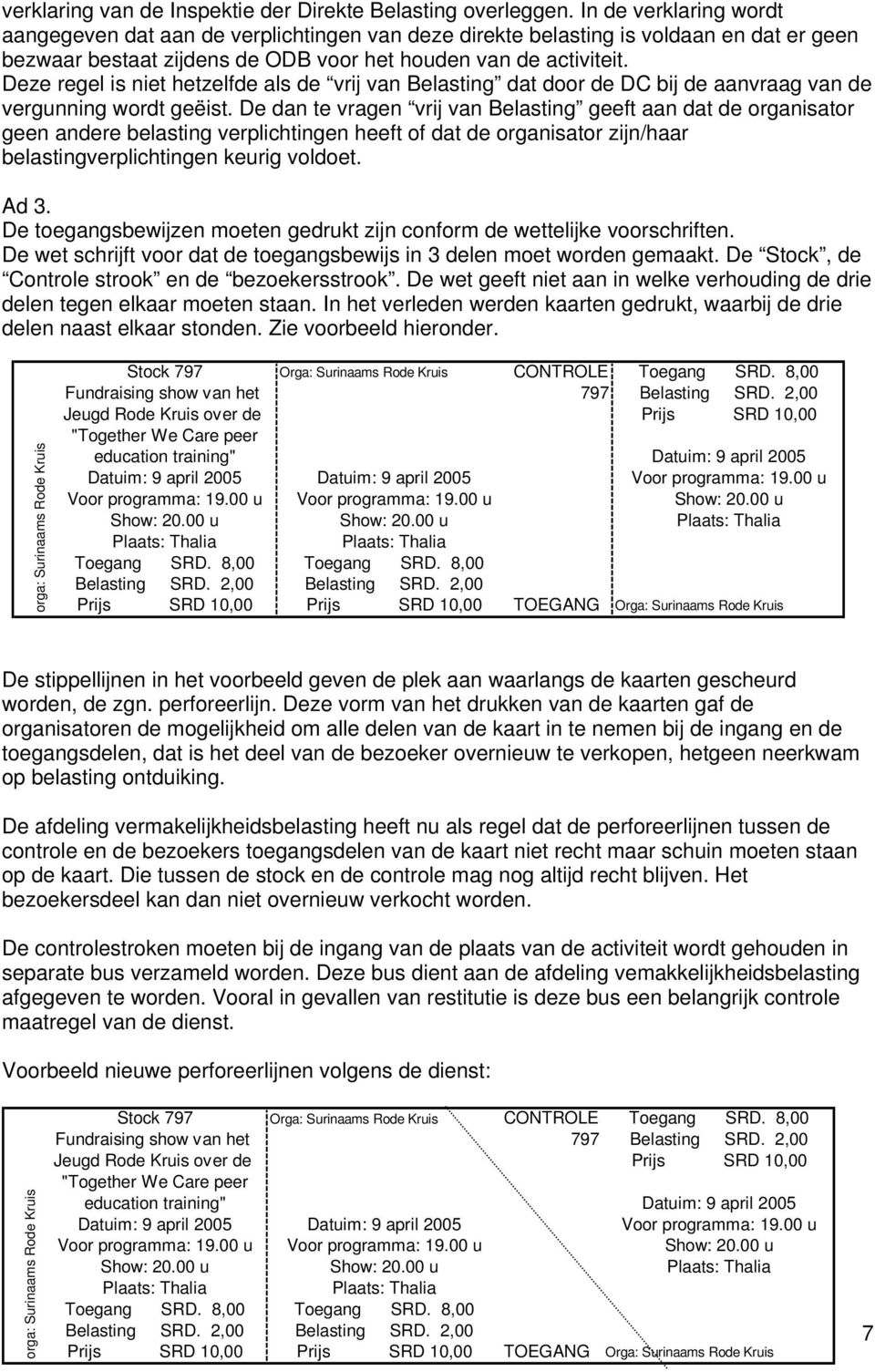 Deze regel is niet hetzelfde als de vrij van Belasting dat door de DC bij de aanvraag van de vergunning wordt geëist.