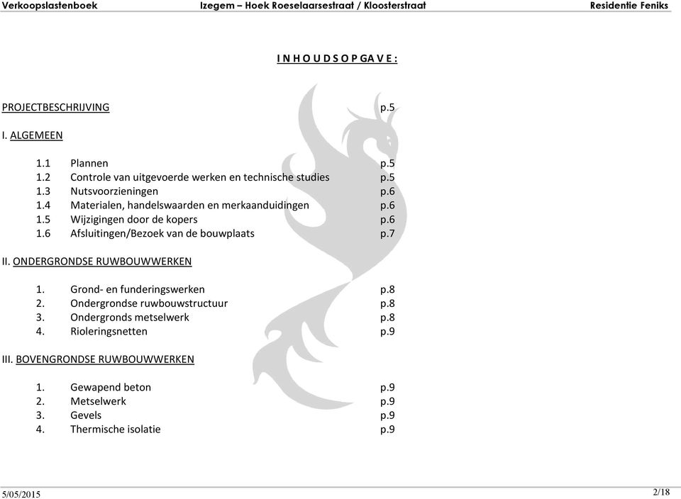 ONDERGRONDSE RUWBOUWWERKEN 1. Grond- en funderingswerken p.8 2. Ondergrondse ruwbouwstructuur p.8 3. Ondergronds metselwerk p.8 4.