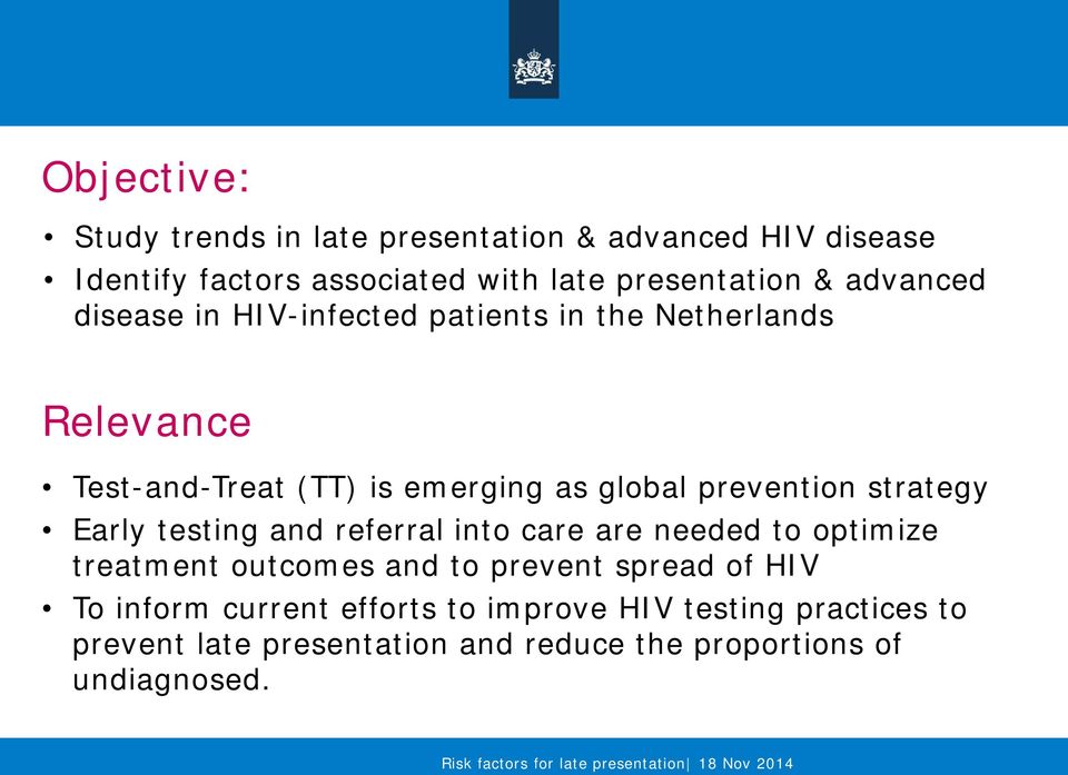 testing and referral into care are needed to optimize treatment outcomes and to prevent spread of HIV To inform current efforts to