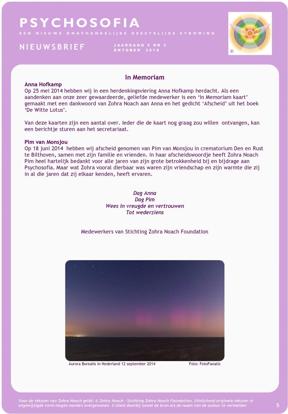 berichtje sturen aan het secretariaat Pim van Monsjou Op 18 juni 2014 hebben wij afscheid genomen van Pim van Monsjou in crematorium Den en Rust te Bilthoven, samen met zijn familie en vrienden In