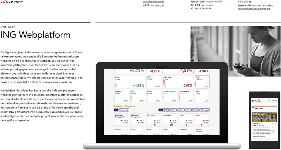 Om die reden op zoek gegaan naar de mogelijkheden van een enkel platform voor alle deze websites: uniform in uiterlijk en met kostenbesparende uitwisselbare componenten maar volledig in te passen in