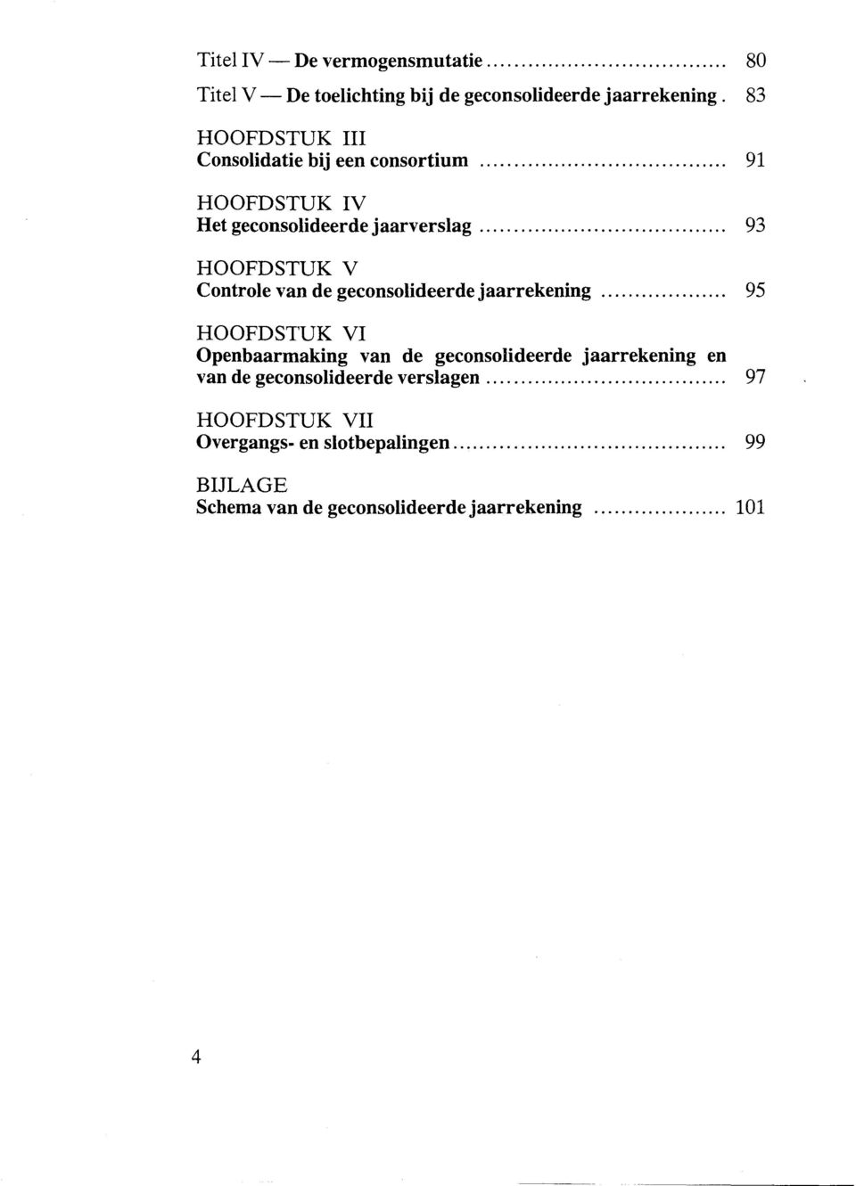 .. 93 HOOFDSTUK V Controle van de geconsolideerde jaarrekening.