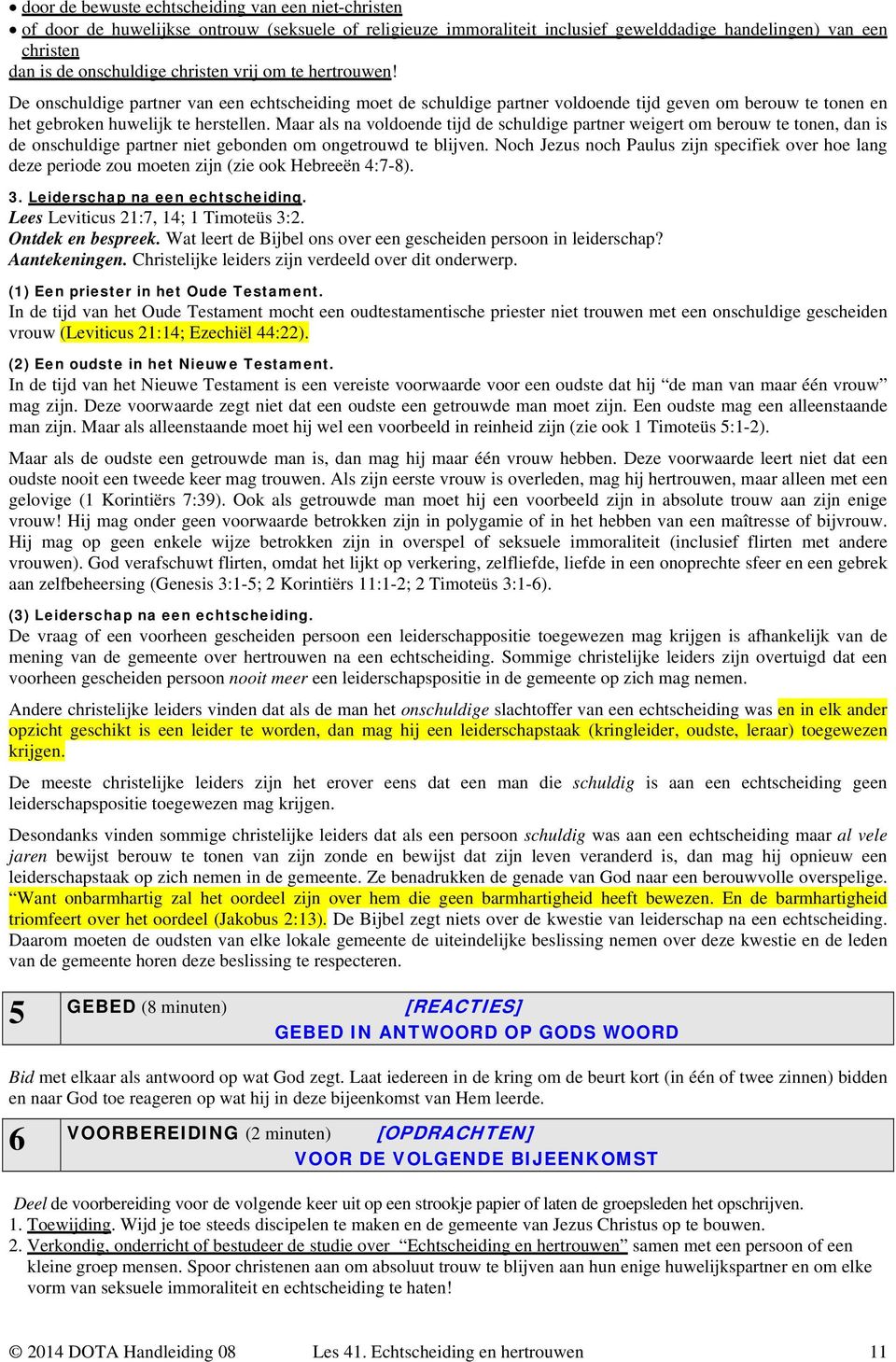 Maar als na voldoende tijd de schuldige partner weigert om berouw te tonen, dan is de onschuldige partner niet gebonden om ongetrouwd te blijven.