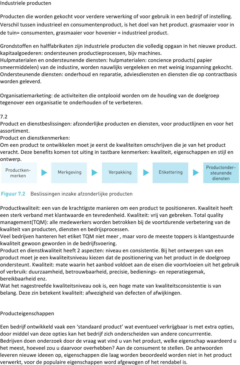 kapitaalgoederen: ondersteunen productieprocessen, bijv machines.