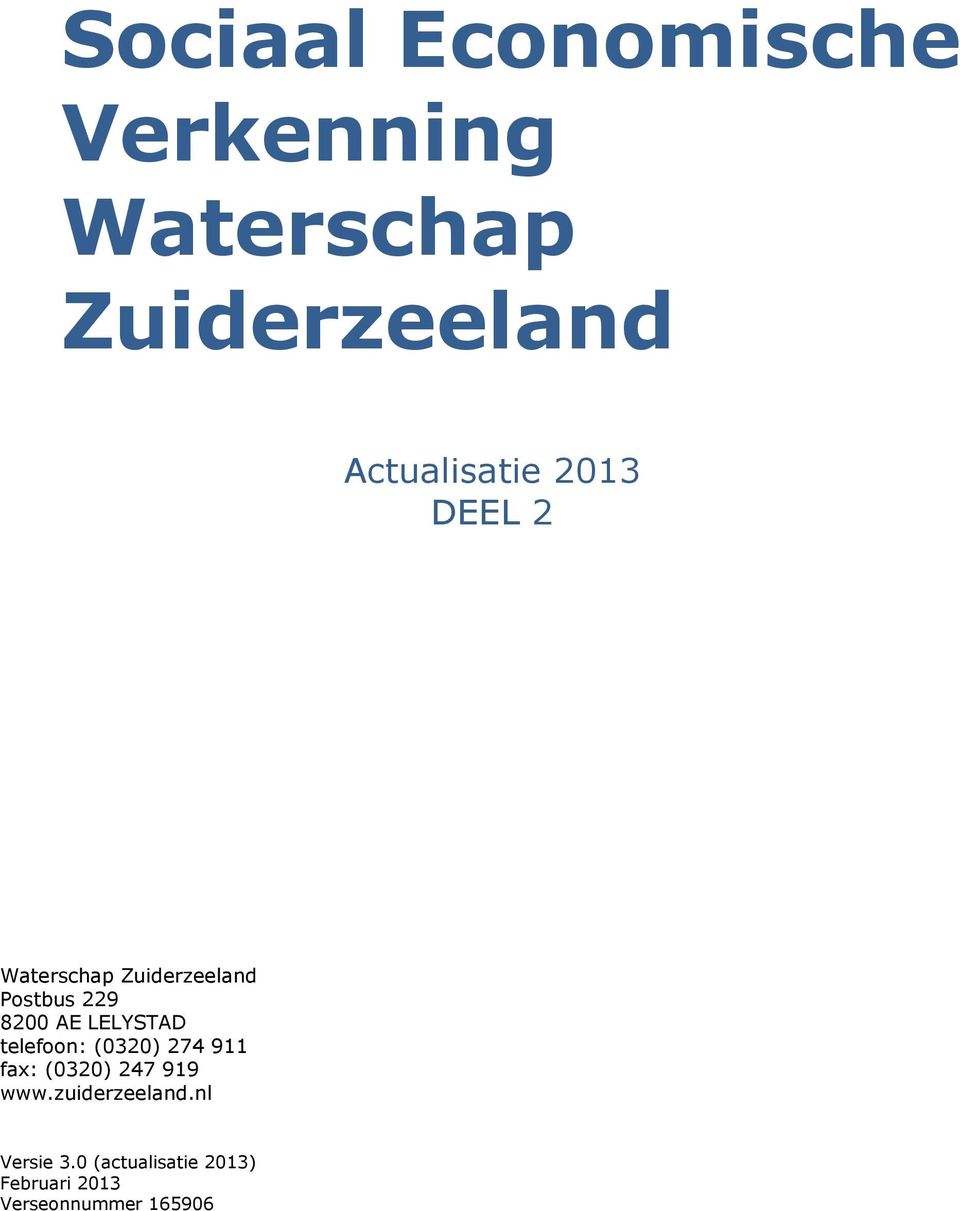 8200 AE LELYSTAD telefoon: (0320) 274 911 fax: (0320) 247 919