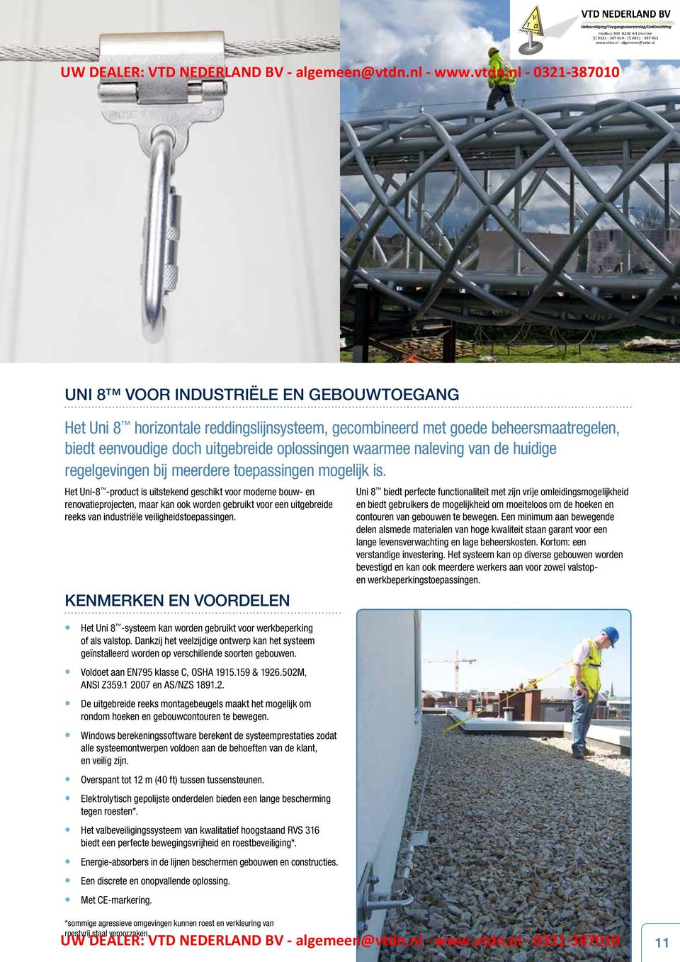 Het Uni-8 -product is uitstekend geschikt voor moderne bouw- en renovatieprojecten, maar kan ook worden gebruikt voor een uitgebreide reeks van industriële veiligheidstoepassingen.