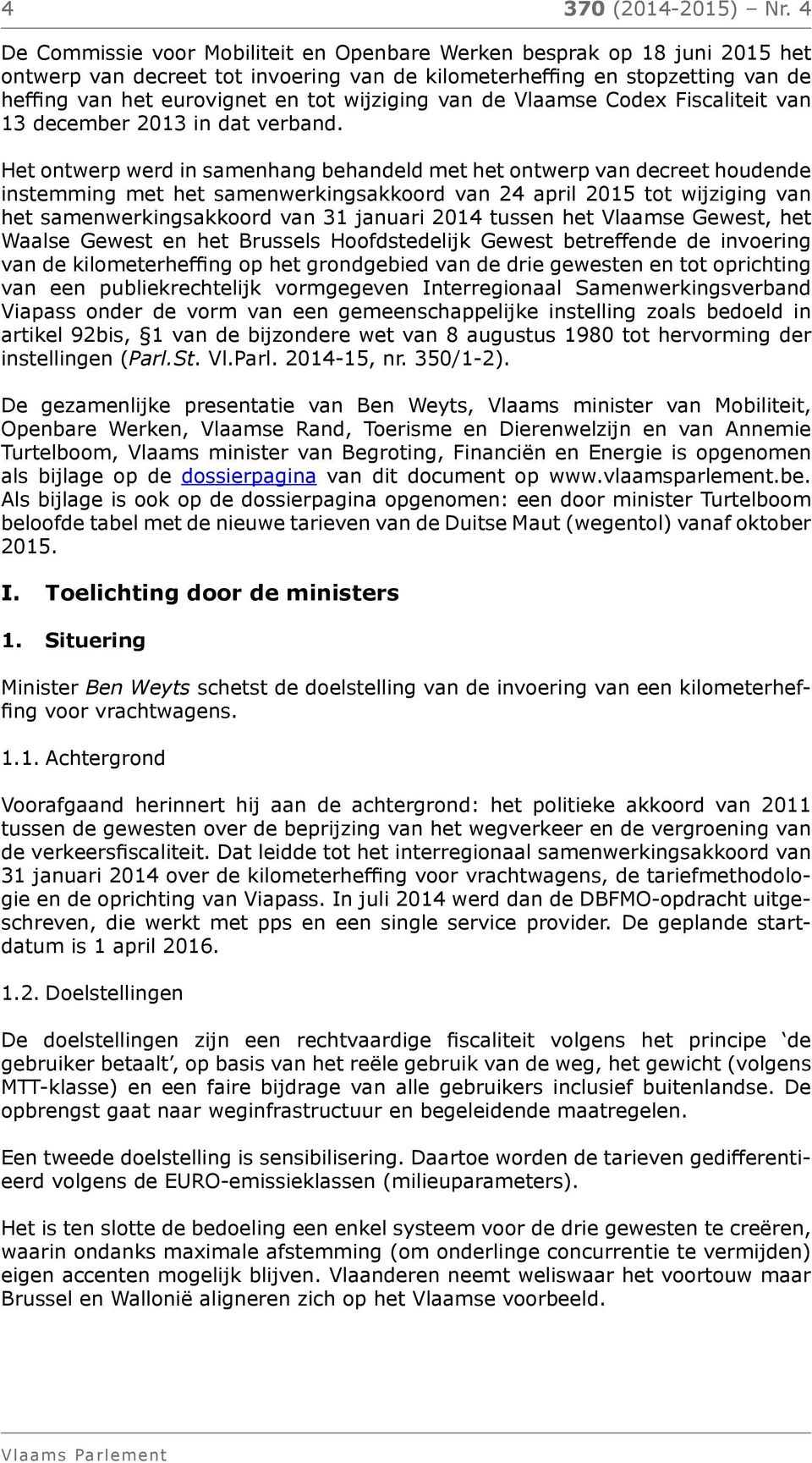 wijziging van de Vlaamse Codex Fiscaliteit van 13 december 2013 in dat verband.