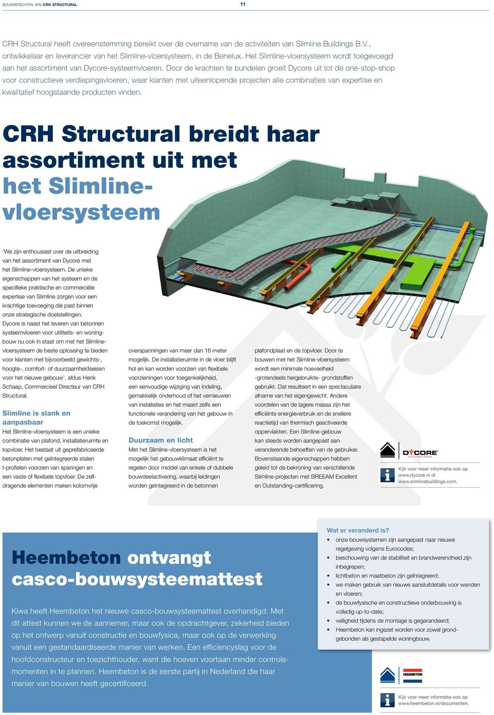 Door de krachten te bundelen groet Dycore ut tot de one-stop-shop voor constructeve verdepngsvloeren, waar klanten met uteenlopende projecten alle combnates van expertse en kwaltatef hoogstaande