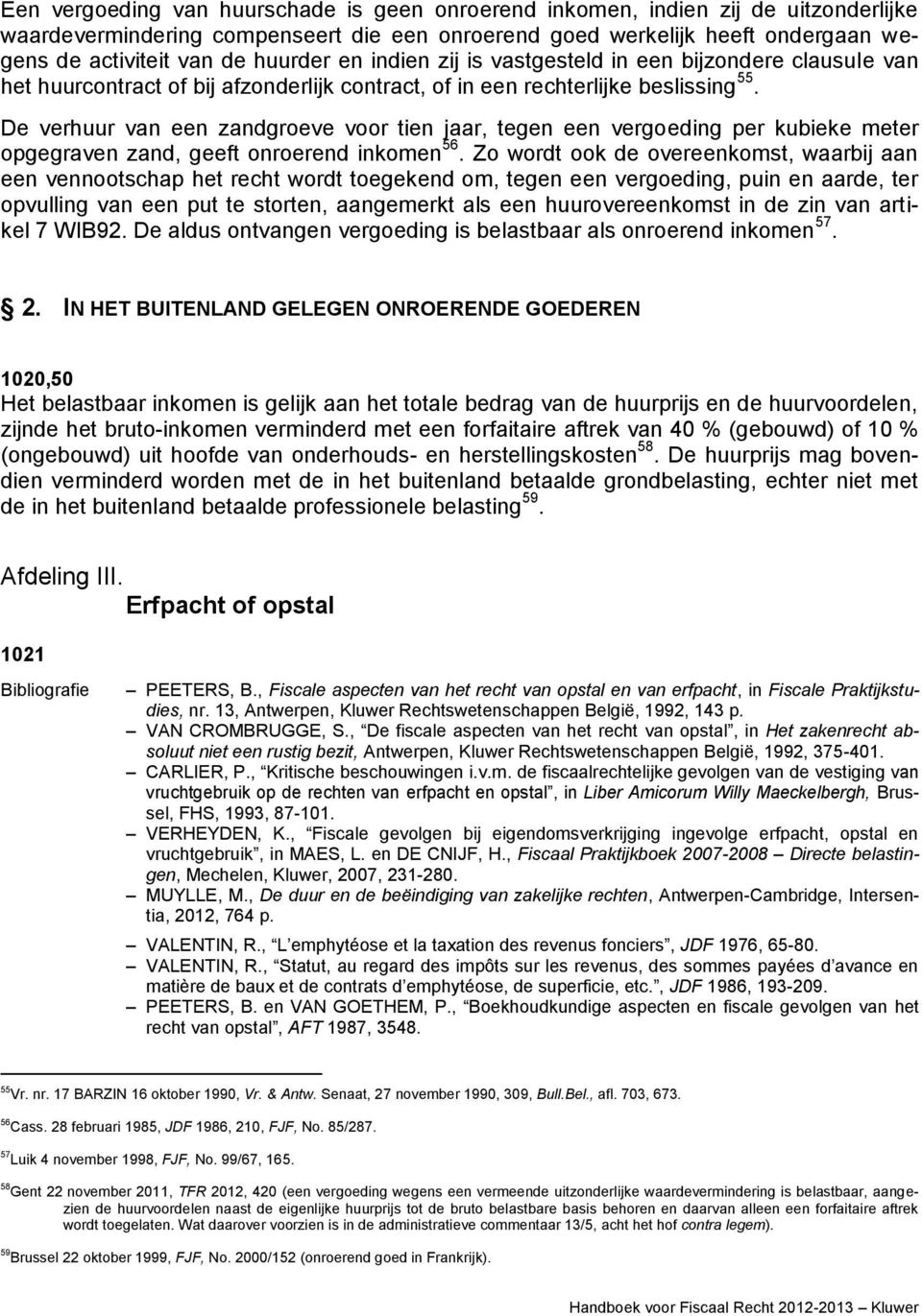 De verhuur van een zandgroeve voor tien jaar, tegen een vergoeding per kubieke meter opgegraven zand, geeft onroerend inkomen 56.