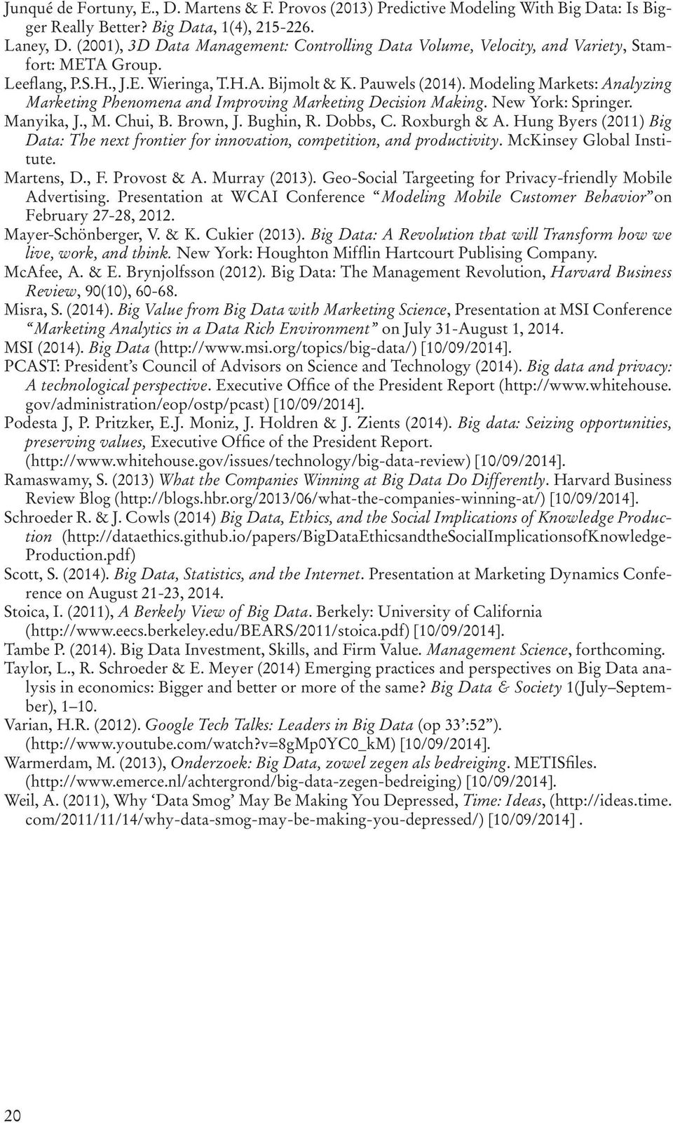 Modeling Markets: Analyzing Marketing Phenomena and Improving Marketing Decision Making. New York: Springer. Manyika, J., M. Chui, B. Brown, J. Bughin, R. Dobbs, C. Roxburgh & A.