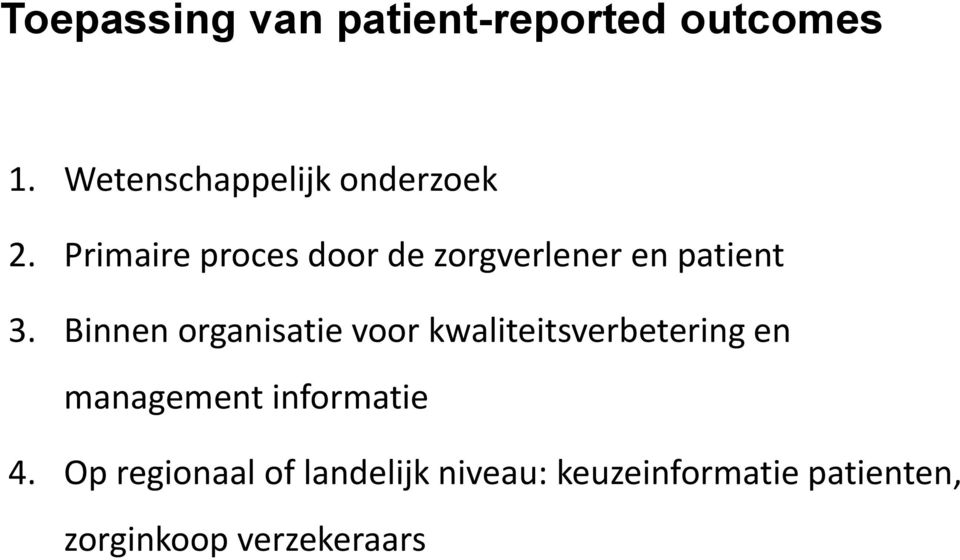 Primaire proces door de zorgverlener en patient 3.