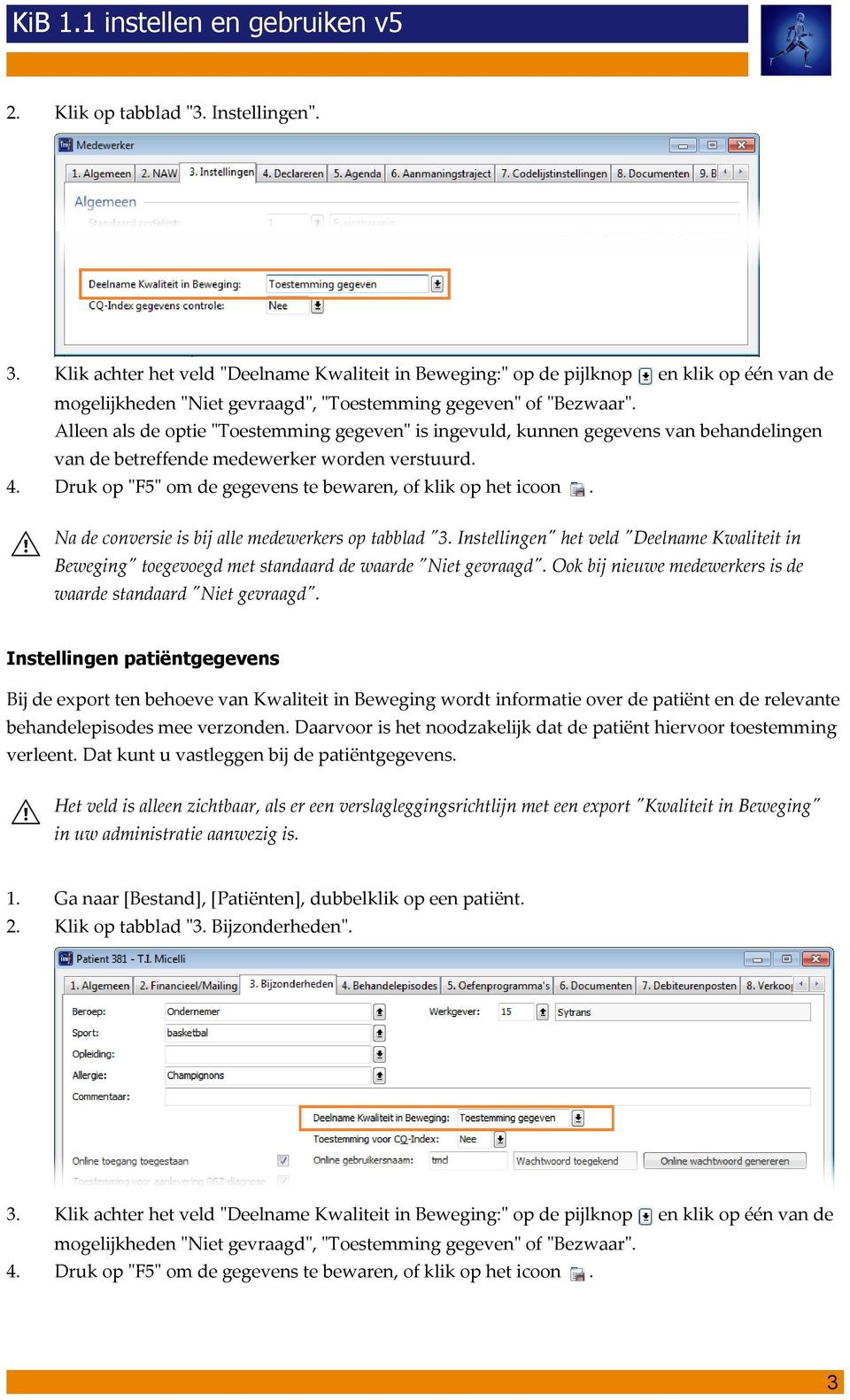 en klik op één van de Na de conversie is bij alle medewerkers op tabblad " Instellingen" het veld "Deelname Kwaliteit in Beweging" toegevoegd met standaard de waarde "Niet gevraagd".