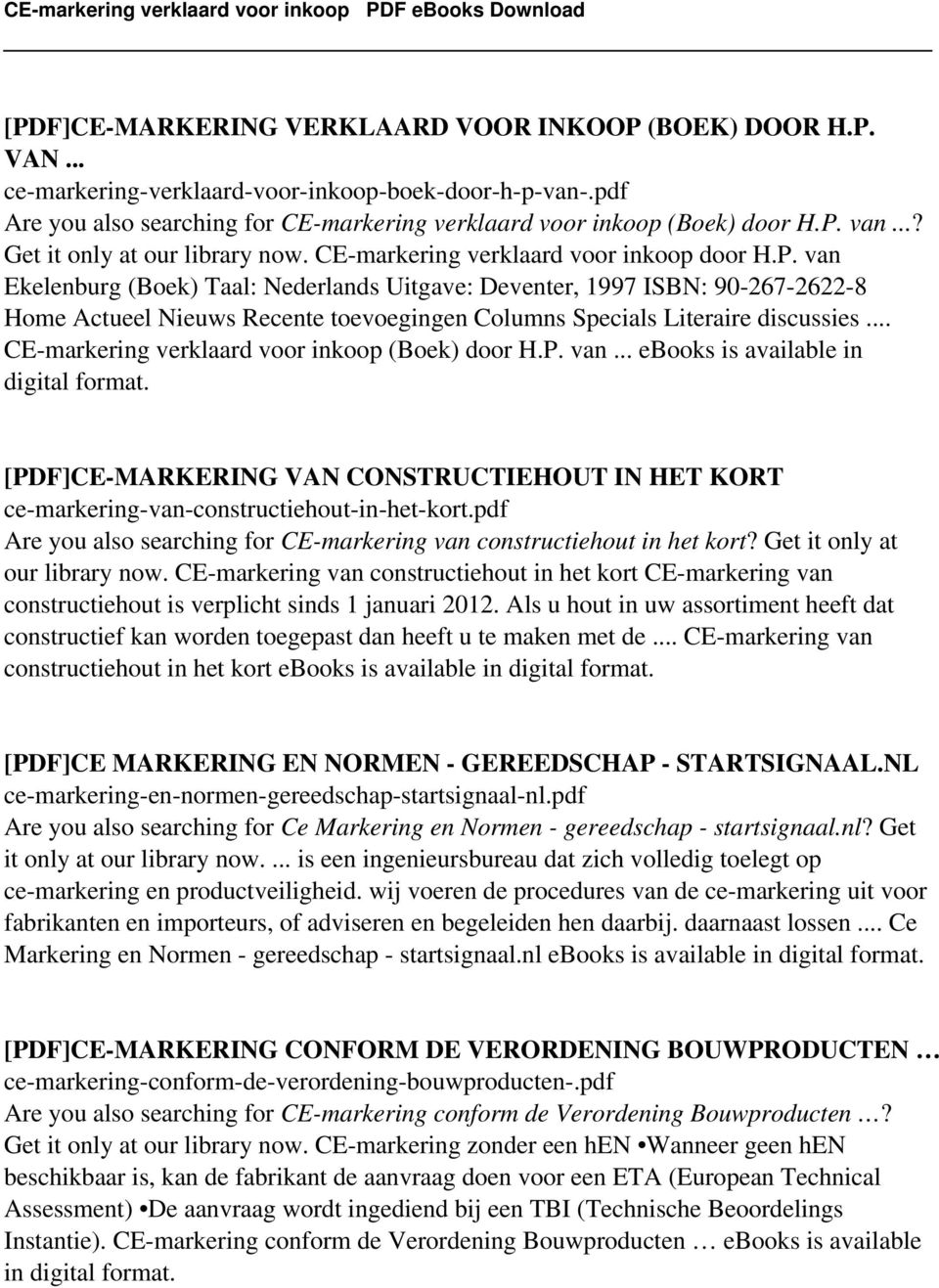 van Ekelenburg (Boek) Taal: Nederlands Uitgave: Deventer, 1997 ISBN: 90-267-2622-8 Home Actueel Nieuws Recente toevoegingen Columns Specials Literaire discussies.