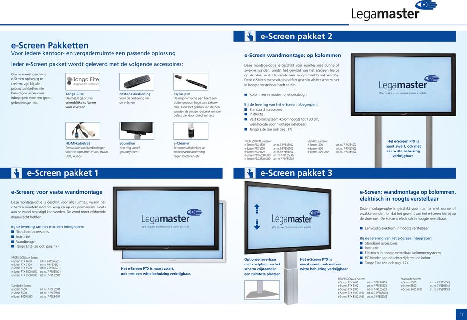 Tago Elite De meest gebruiksvriedelijke software voor e-scree Afstadsbedieig Voor de bedieig va de e-scree Stylus pe De ergoomische pe heeft ee buitegewoo hoge aaraakprecisie.