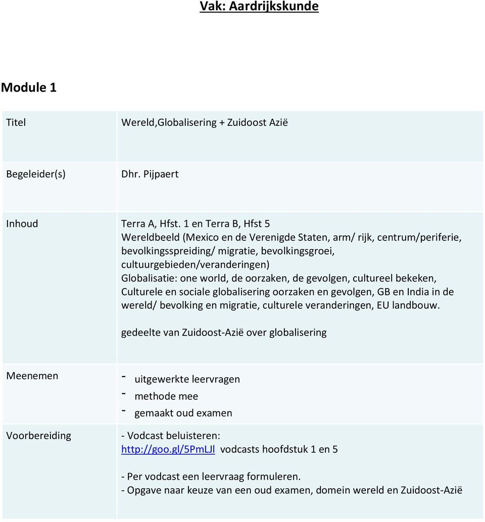 world, de oorzaken, de gevolgen, cultureel bekeken, Culturele en sociale globalisering oorzaken en gevolgen, GB en India in de wereld/ bevolking en migratie, culturele veranderingen, EU